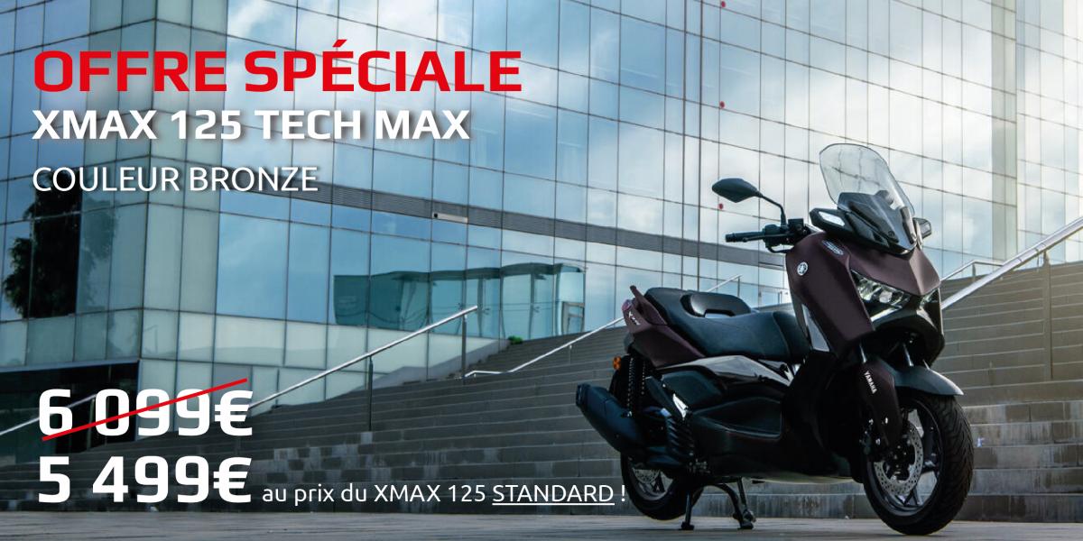 OFFRE SPECIALE XMAX 125 TECH MAX 